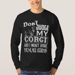 Corgi Dont Judge My Corgi T-Shirt