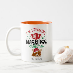 Corgi Dreaming of a MaskLESS Christmas   Funny Two-Tone Coffee Mug