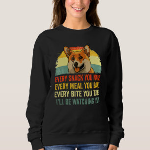 Corgi Every Snack You Make I'll Be Watching Corgi Sweatshirt