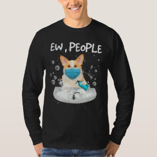 Corgi Ew People Dog Wash Hands Wearing A Face Mask T-Shirt