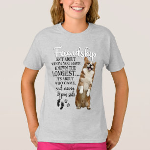 Corgi Friendship Isn't About Whom You Have Known T-Shirt