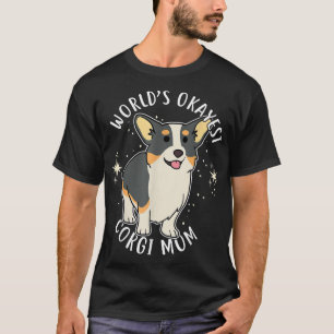 Corgi Girls World's Okayest Corgi Mum Gift Funny D T-Shirt