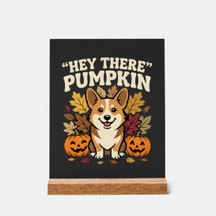 Corgi Halloween Hey There Pumpkin Design Acrylic Sign