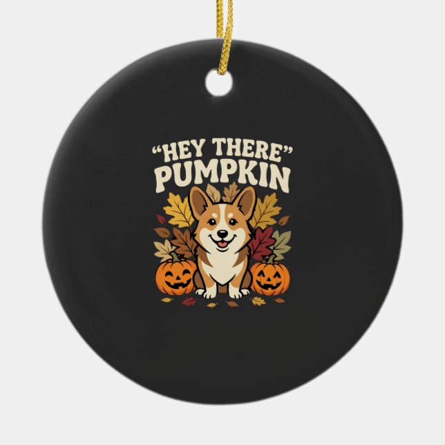 Corgi Halloween Hey There Pumpkin Design Ceramic Tree Decoration (Front)