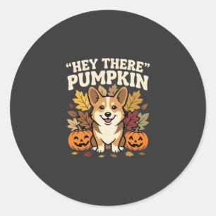 Corgi Halloween Hey There Pumpkin Design Classic Round Sticker