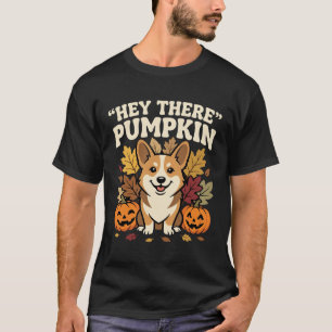 Corgi Halloween Hey There Pumpkin Design T-Shirt