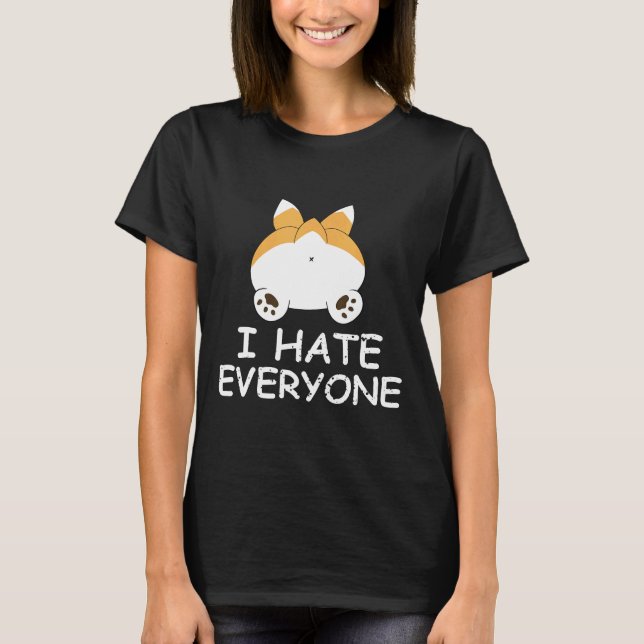 Corgi I Hate Everyone  For Dog T-Shirt (Front)