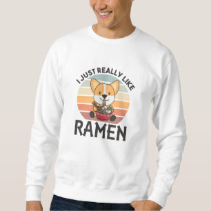 Corgi I Just Really Like Ramen Sweet Kawaii Noodle Sweatshirt