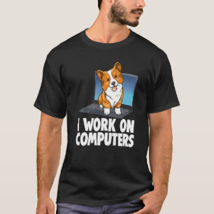 Corgi I Work On Computers Women Love Doggy Doctor T-Shirt