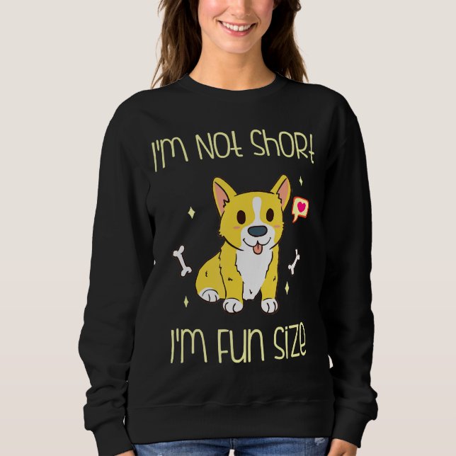 Corgi Im Not Short Im Fun Size Sweatshirt (Front)