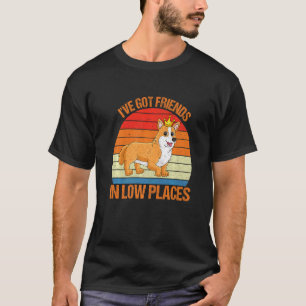 Corgi I've Got Friends In Low Place Pembroke Welsh T-Shirt
