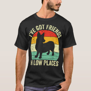 Corgi Ive Got Friends In Low Places Pembroke Welsh T-Shirt