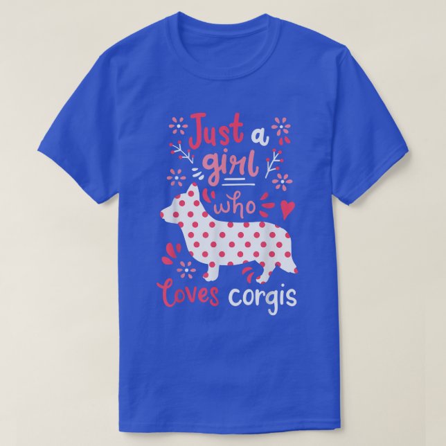 Corgi Just A Girl Corgis Gift  T-Shirt (Design Front)