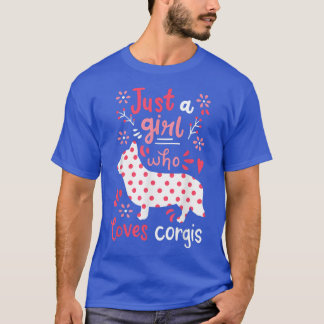 Corgi Just A Girl Corgis Gift T-Shirt