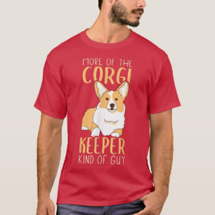Corgi Keeper GuyCorgi Design For Men Corgi T-Shirt
