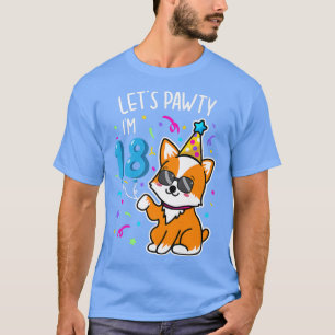 Corgi Lets Pawty Im 18th, 18 Year Old Birthday Tee