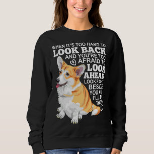 Corgi Look Right Beside You And I X Ll Be There Sweatshirt