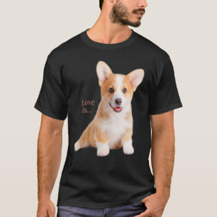 Corgi Love Is Dog Mum Dad Puppy Pet Women Men Kids T-Shirt