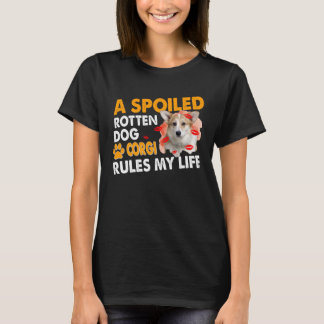 Corgi Lover, A Spoiled Rotten Corgi Rules My Life T-Shirt