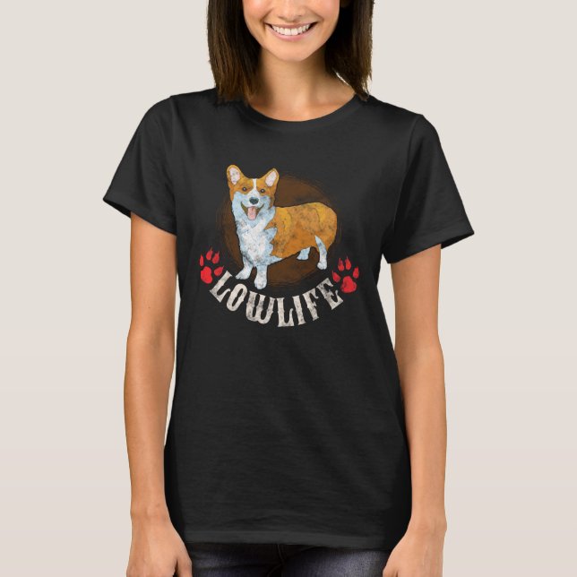 Corgi Lowlife Canine Lover Mum T-Shirt (Front)