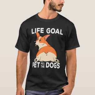 Corgi Mom Dog Owner Life Goal Pet All The Dogs T-Shirt