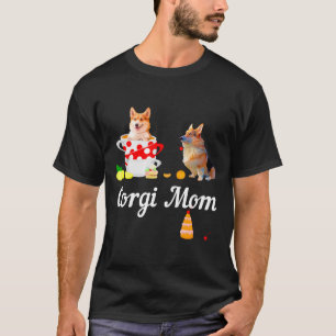 Corgi Mom Funny Corgi Dog  Mad Hatters Tea Party F T-Shirt