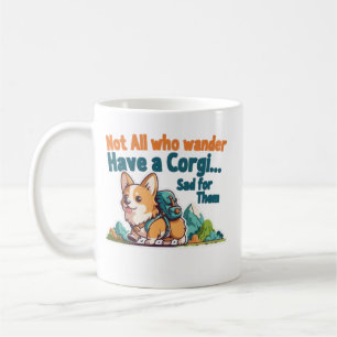 Corgi Mom Not All Who Wander Have A Corgi Funny Co Coffee Mug