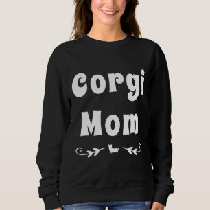 Corgi Mum Corgi Dog  Design Sweatshirt