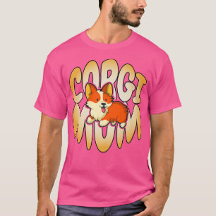 Corgi Mum, Crazy Corgi Lady, Dog Mama, Animal Love T-Shirt