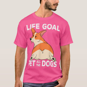Corgi Mum Dog Owner Life Goal Pet All The Dogs T-S T-Shirt