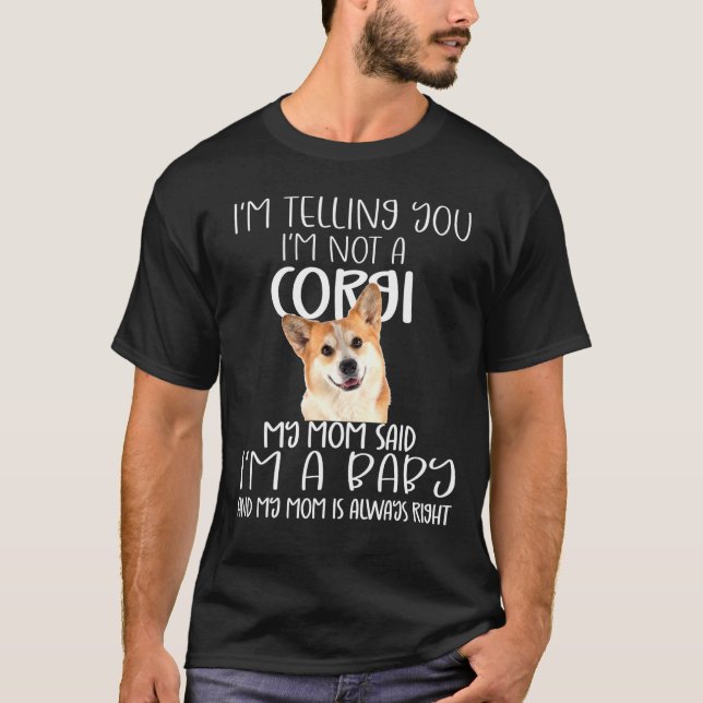 Corgi Mum Said Baby Corgi Dog T-Shirt (Front)