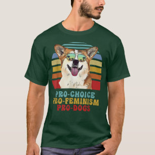 Corgi Pro Choice Pro Feminism Pro Dogs T-Shirt