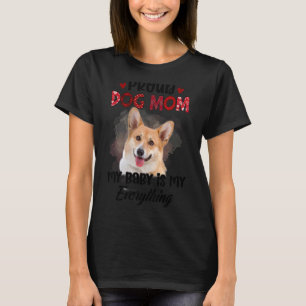 Corgi Proud Dog Mum Ever My Baby Is My Everything T-Shirt