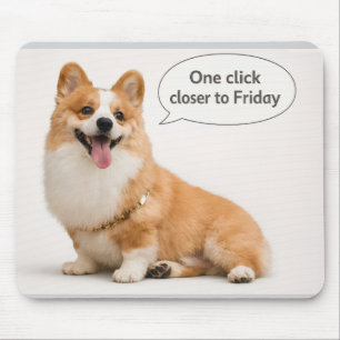Corgi Puppy Mouse Pad- One Click Closer to Friday Mat