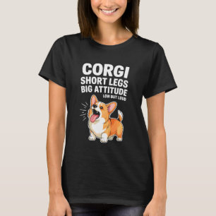 Corgi Short Legs Big Attitude Dog Lover T-Shirt