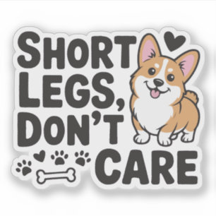 Corgi Short Legs Don’t Care Funny Quote