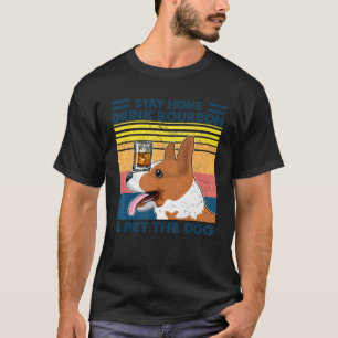 Corgi Stay Home Drink Bourbon And Pet The Dog Vint T-Shirt