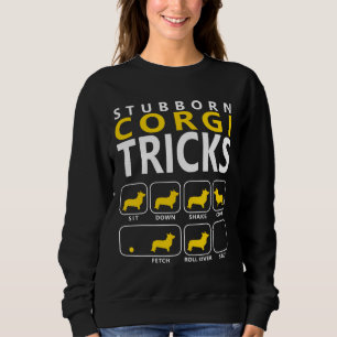 Corgi Stubborn Corgi Tricks Dog Sweatshirt