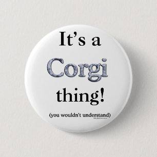 Corgi Thing 6 Cm Round Badge