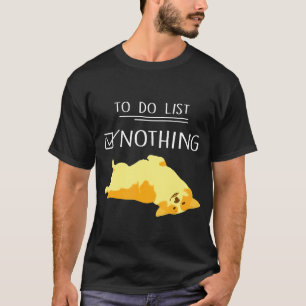 Corgi To Do List Nothing Corgi Dad Corgi Mum T-Shirt