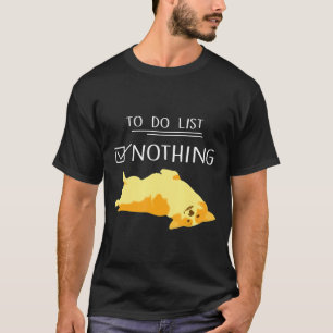 Corgi To Do List Nothing Corgi Dad Corgi Mum T-Shirt