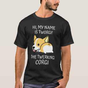 Corgi Twerk Twerking Dog Breed Dog Fun T-Shirt