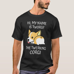 Corgi Twerk Twerking Dog Breed Dog Fun T-Shirt