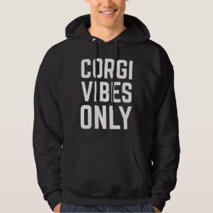Corgi Vibes Only Dog Doggo Canine Furbaby Hoodie