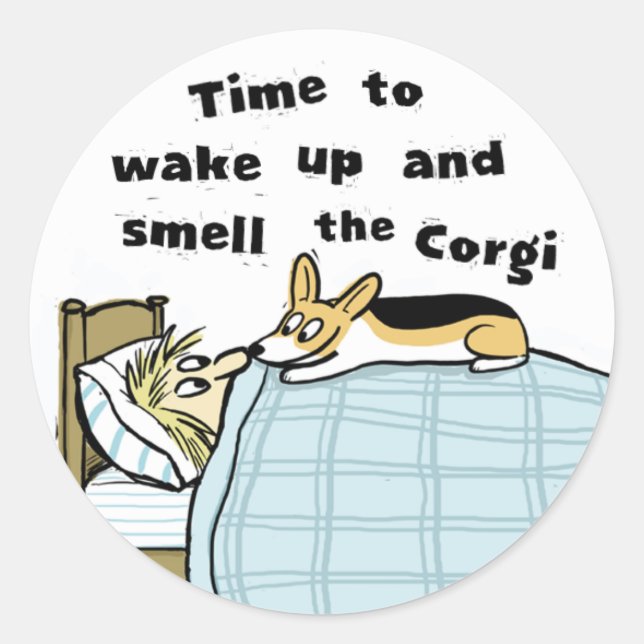 Corgi - Wake Up and Smell the Corgi Classic Round Sticker (Front)