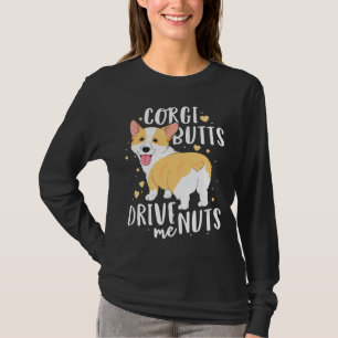 Corgi Welsh Dog Butts Drive Me Nuts T-Shirt