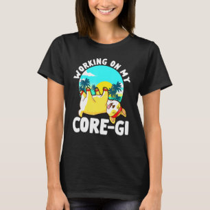 Corgi Workout Graphic Working On My Core Gi Beach T-Shirt