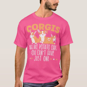 Corgis Are Like Potato Chips Welsh Corgi Dog Owner T-Shirt