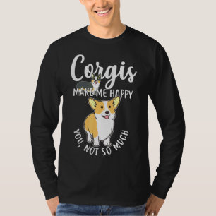 Corgis Make Me Happy Pet Pembroke Welsh Dog 1228 T-Shirt