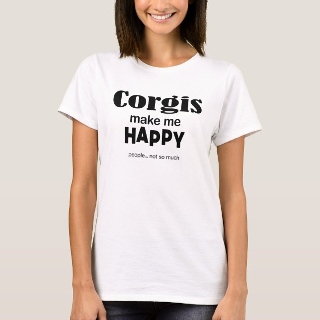 Corgis Make Me Happy T-Shirt (Front)